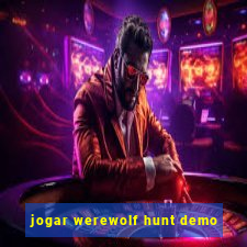 jogar werewolf hunt demo